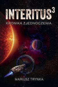 INTERITUS 3 - Kronika zjednoczenia - Mariusz Trynka - ebook