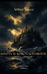 Szepty w koronach rdzew - Arthur Vance - ebook