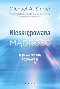 Nieskrępowana mądrość - Michael A. Singer - ebook