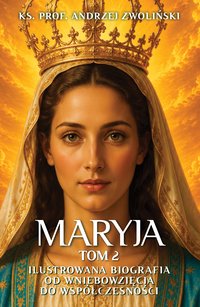 Maryja. Ilustrowana biografia. Tom 2 - Andrzej Zwoliński - ebook