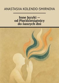 Inne Języki — od Pięćdziesiątnicy do naszych dni - Anastasiia Kolendo-Smirnova - ebook