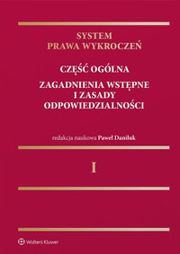 System prawa wykroczeń. Tom 1. Część ogólna. Zagadnienia wstępne i zasady odpowiedzialności - Paweł Daniluk - ebook