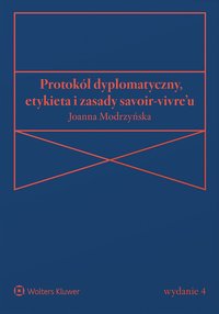 Protokół dyplomatyczny, etykieta i zasady savoir-vivre’u - Joanna Modrzyńska - ebook