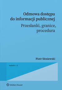 Odmowa dostępu do informacji publicznej. Przesłanki, granice, procedura - Piotr Sitniewski - ebook