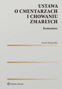 Ustawa o cmentarzach i chowaniu zmarłych. Komentarz - Iwona Sierpowska - ebook