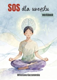 SOS dla umysłu - workbook - Miłosława Kaczanowska - ebook