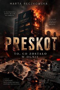 PRESKOT to co zostało w ogniu - Marta Ręczkowska - ebook