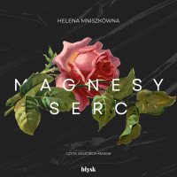 Magnesy serc - Helena Mniszkówna - audiobook