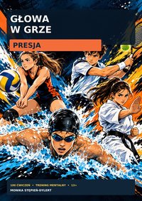 Głowa w grze. Presja. - Monika Stępień-Dylert - ebook