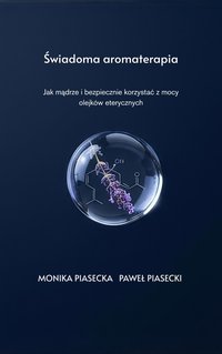 Świadoma aromaterpia - Monika Piasecka - ebook