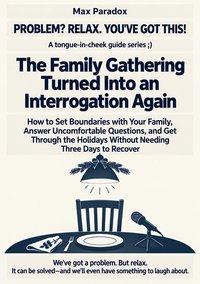 The Family Gathering Turned Into an Interrogation Again - Max Paradox - ebook