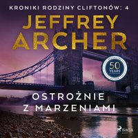 Ostrożnie z marzeniami - Jeffrey Archer - audiobook