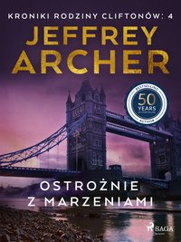 Ostrożnie z marzeniami - Jeffrey Archer - ebook