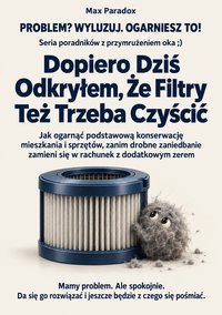 Dopiero Dziś Odkryłem, Że Filtry Też Trzeba Czyścić - Max Paradox - ebook