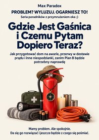 Gdzie Jest Gaśnica i Czemu Pytam Dopiero Teraz - Max Paradox - ebook