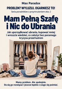 Mam Pełną Szafę i Nic do Ubrania - Max Paradox - ebook