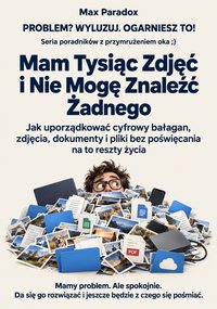 Mam Tysiąc Zdjęć i Nie Mogę Znaleźć Żadnego - Max Paradox - ebook