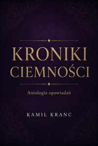 Kroniki Ciemności - Kamil Kranc - ebook