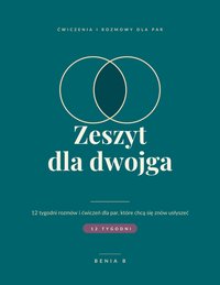 Zeszyt dla dwojga. 12 tygodni rozmów i ćwiczeń - BENIA B - ebook