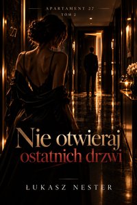 Apartament 27 - Tom 2: Nie otwieraj ostatnich drzwi - Łukasz Nester - ebook