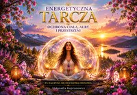 ENERGETYCZNA TARCZA Kompletny Przewodnik Ochrony Ciała, Aury i Przestrzeni - Aleksandra Kuprianowicz - ebook