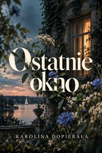 Ostatnie okno - Karolina Dopierała - ebook