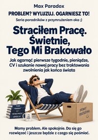 Straciłem pracę. Świetnie, tego mi brakowało - Max Paradox - ebook