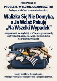 Walizka się nie domyka, a ja wciąż pakuję „na wszelki wypadek” - Max Paradox - ebook