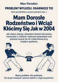 Mam dorosłe rodzeństwo i wciąż kłócimy się jak w 2004 - Max Paradox - ebook