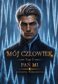 MÓJ CZŁOWIEK Tom 5: PAN MI - Violeta Tselikova - ebook