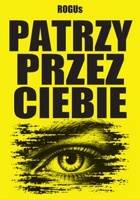 Patrzy przez ciebie - ROGUs - ebook