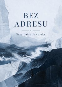 Bez adresu - Sara Luiza Jaworska - ebook
