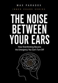 The Noise Between Your Ears - Max Paradox - ebook