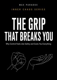 The Grip That Breaks You - Max Paradox - ebook