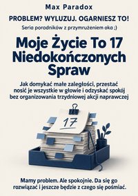 Moje życie to 17 niedokończonych spraw - Max Paradox - ebook