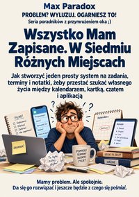 Wszystko mam zapisane. W siedmiu różnych miejscach - Max Paradox - ebook