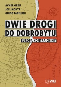 Dwie drogi do dobrobytu. Europa kontra Chiny - Avner Greif - ebook