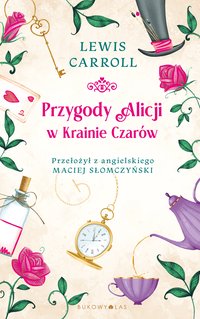 Przygody Alicji w Krainie Czarów - Lewis Carroll - ebook