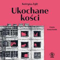 Ukochane kości - Kotryna Zyle - audiobook