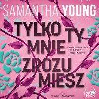 Tylko ty mnie zrozumiesz - Samantha Young - audiobook