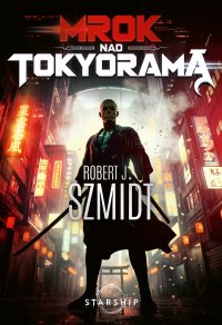 Mrok nad Tokyoramą - Robert J. Szmidt - ebook