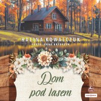 Dom pod lasem - Halina Kowalczuk - audiobook