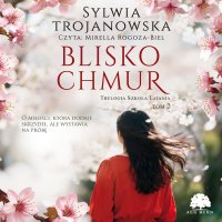 Trylogia Szkoła Latania. Tom 2. Blisko chmur - Sylwia Trojanowska - audiobook