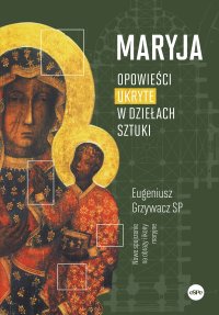 Maryja. Opowieści ukryte w dziełach sztuki - o. Eugeniusz Grzywacz SP - ebook