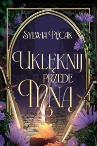 Uklęknij przede mną - Sylwia Pęcak - ebook