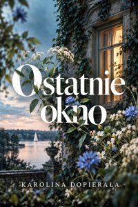 Ostatnie okno - Karolina Dopierała - ebook
