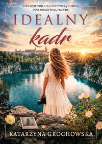 Idealny kadr - Katarzyna Grochowska - ebook