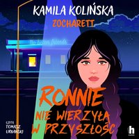 Ronnie nie wierzyła w przyszłość - Kamila Kolińska - audiobook