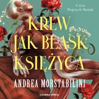 Krew jak blask księżyca - Andrea Morstabilini - audiobook