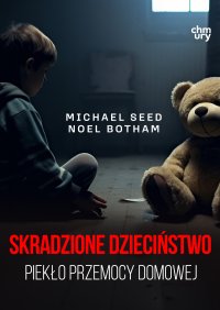 Skradzione dzieciństwo. Piekło przemocy domowej - Michael Seed - ebook